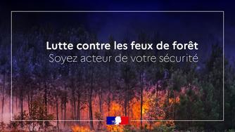 Lutte contre les feux de forêt, soyez acteurs de votre sécurité