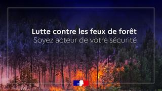 Lutte contre les feux de forêt, soyez acteurs de votre sécurité
